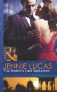 Скачать The Sheikh's Last Seduction - Jennie Lucas