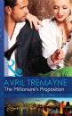 Скачать The Millionaire's Proposition - Avril Tremayne