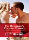 Скачать The Billionaire's Pregnant Mistress - Lucy Monroe