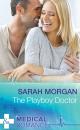 Скачать The Playboy Doctor - Sarah Morgan