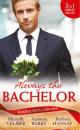 Скачать Wedding Party Collection: Always The Bachelor - Barbara Hannay