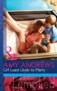 Скачать Girl Least Likely to Marry - Amy Andrews