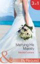 Скачать Marrying His Majesty - Marion Lennox