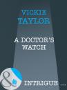 Скачать A Doctor's Watch - Vickie Taylor