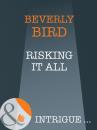 Скачать Risking It All - Beverly Bird