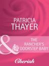 Скачать The Rancher's Doorstep Baby - Patricia Thayer