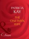 Скачать The One-Week Wife - Patricia Kay