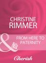 Скачать From Here To Paternity - Christine Rimmer
