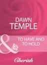 Скачать To Have And To Hold - Dawn Temple