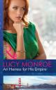 Скачать An Heiress for His Empire - Lucy Monroe
