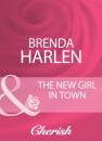 Скачать The New Girl In Town - Brenda Harlen