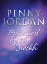 Скачать Possessed by the Sheikh - Penny Jordan
