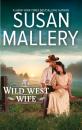 Скачать Wild West Wife - Susan Mallery
