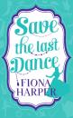 Скачать Save the Last Dance - Fiona Harper