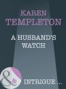Скачать A Husband's Watch - Karen Templeton