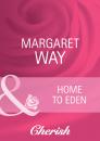 Скачать Home To Eden - Margaret Way