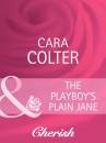 Скачать The Playboy's Plain Jane - Cara Colter