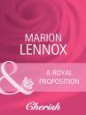Скачать A Royal Proposition - Marion Lennox