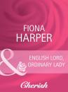 Скачать English Lord, Ordinary Lady - Fiona Harper