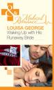 Скачать Waking Up With His Runaway Bride - Louisa George