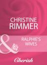 Скачать Ralphie's Wives - Christine Rimmer