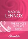 Скачать The Prince's Outback Bride - Marion Lennox