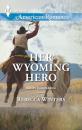 Скачать Her Wyoming Hero - Rebecca Winters
