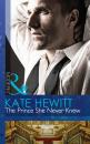 Скачать The Prince She Never Knew - Кейт Хьюит