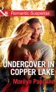 Скачать Undercover in Copper Lake - Marilyn Pappano