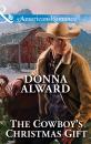 Скачать The Cowboy's Christmas Gift - Donna Alward