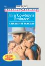 Скачать In A Cowboy's Embrace - Charlotte Maclay