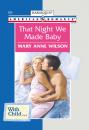 Скачать That Night We Made Baby - Mary Anne Wilson