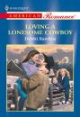 Скачать Loving A Lonesome Cowboy - Debbi Rawlins