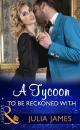 Скачать A Tycoon To Be Reckoned With - Julia James