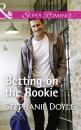 Скачать Betting On The Rookie - Stephanie Doyle
