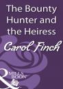 Скачать The Bounty Hunter and the Heiress - Carol Finch