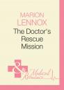 Скачать The Doctor's Rescue Mission - Marion Lennox