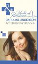 Скачать Accidental Rendezvous - Caroline Anderson