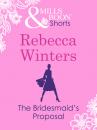Скачать The Bridesmaid's Proposal (Valentine's Day Short Story) - Rebecca Winters