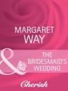 Скачать The Bridesmaid's Wedding - Margaret Way