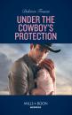 Скачать Under The Cowboy's Protection - Delores Fossen