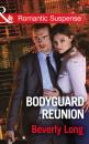Скачать Bodyguard Reunion - Beverly Long