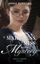 Скачать A Marquess, A Miss And A Mystery - Annie Burrows