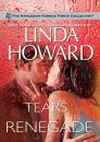 Скачать Tears of the Renegade - Linda Howard