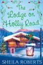 Скачать The Lodge on Holly Road - Sheila Roberts