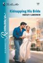 Скачать Kidnapping His Bride - Hayley Gardner