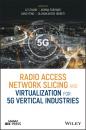 Скачать Radio Access Network Slicing and Virtualization for 5G Vertical Industries - Группа авторов