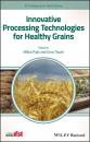 Скачать Innovative Processing Technologies for Healthy Grains - Группа авторов