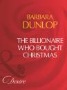 Скачать The Billionaire Who Bought Christmas - Barbara Dunlop
