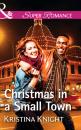 Скачать Christmas In A Small Town - Kristina Knight